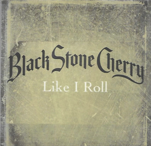 Black Stone Cherry : Like I Roll
